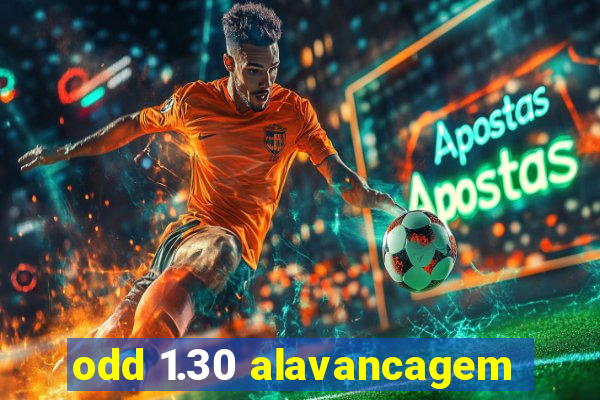 odd 1.30 alavancagem