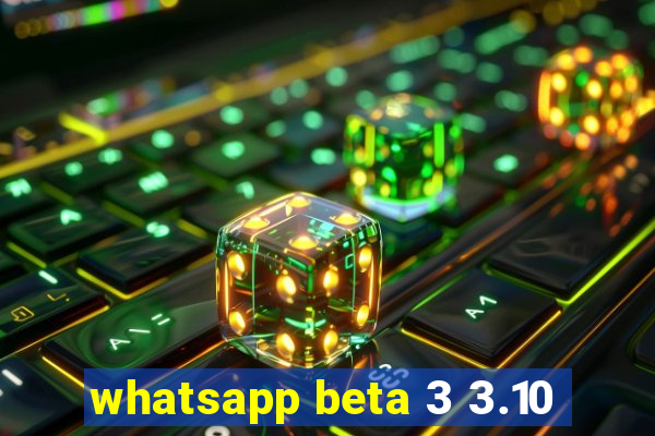 whatsapp beta 3 3.10