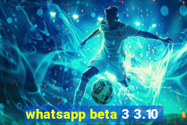 whatsapp beta 3 3.10