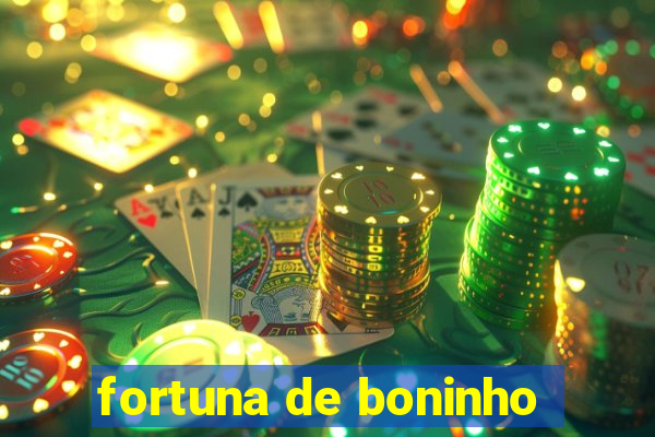 fortuna de boninho