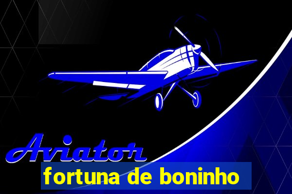 fortuna de boninho