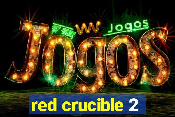 red crucible 2