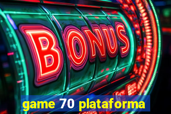 game 70 plataforma