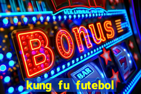 kung fu futebol clube filme completo dublado