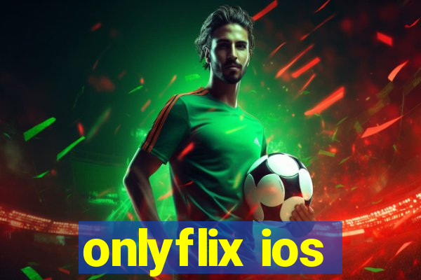 onlyflix ios