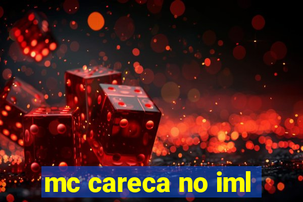 mc careca no iml