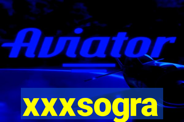 xxxsogra