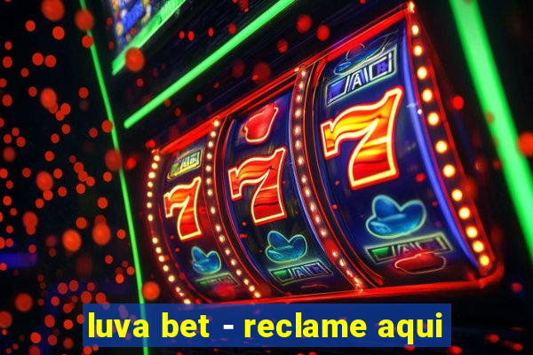 luva bet - reclame aqui