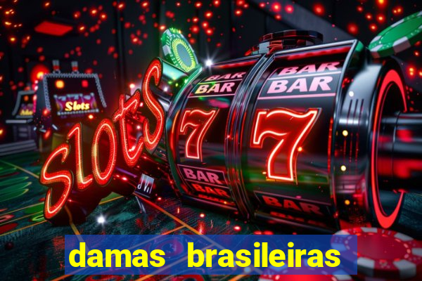 damas brasileiras jogar online