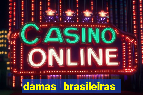 damas brasileiras jogar online