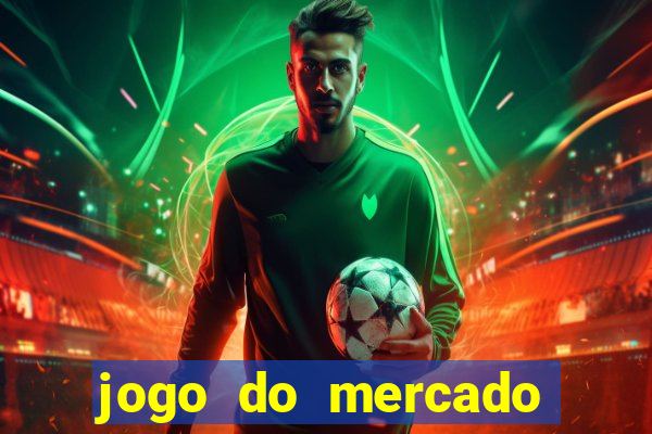 jogo do mercado com dinheiro infinito