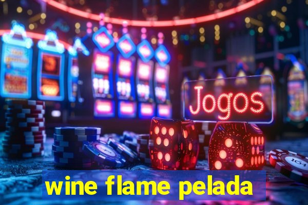 wine flame pelada