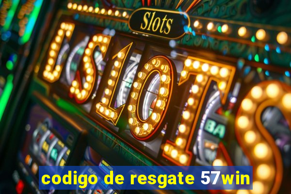 codigo de resgate 57win