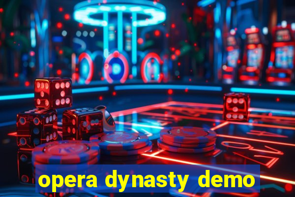 opera dynasty demo