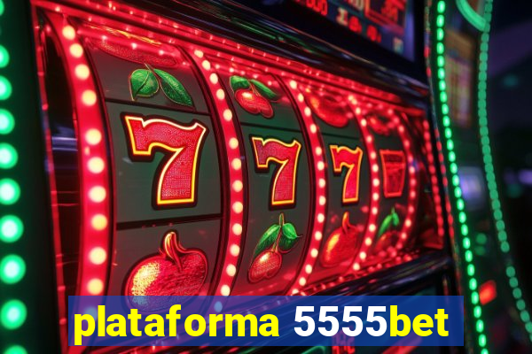 plataforma 5555bet