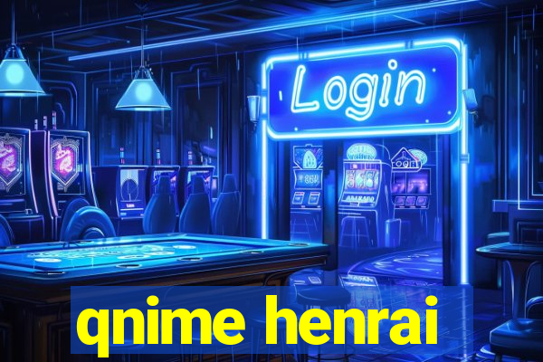 qnime henrai