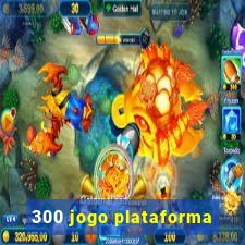 300 jogo plataforma