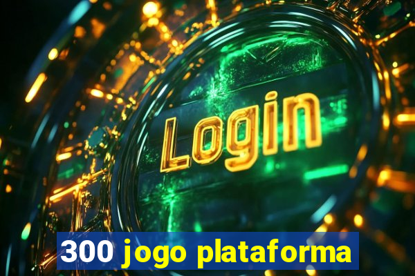 300 jogo plataforma