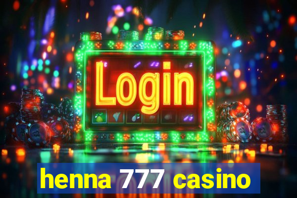 henna 777 casino