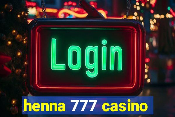 henna 777 casino