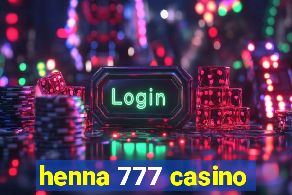 henna 777 casino