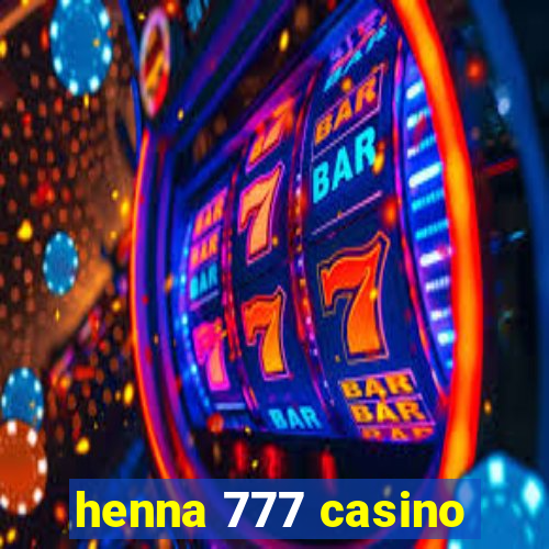 henna 777 casino