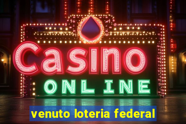 venuto loteria federal