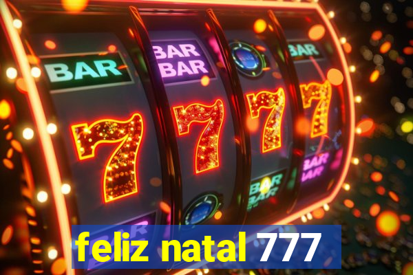 feliz natal 777