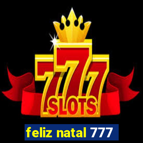 feliz natal 777