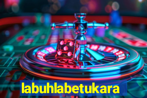 labuhlabetukara