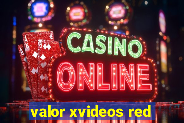 valor xvideos red