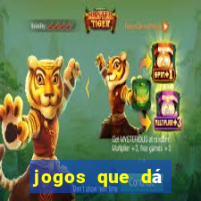 jogos que dá dinheiro grátis