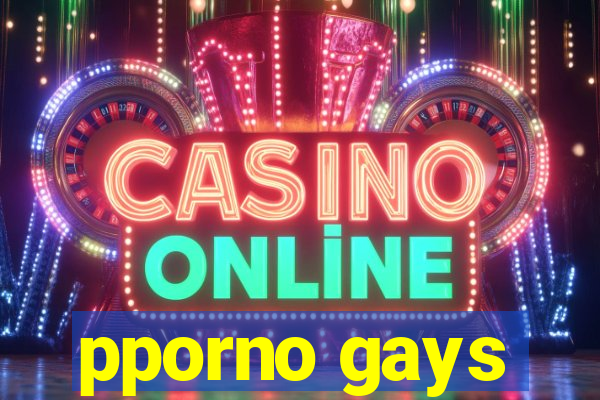 pporno gays