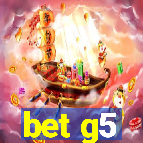 bet g5