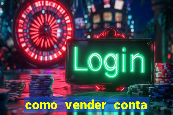 como vender conta de jogo