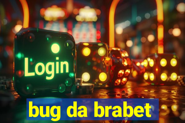 bug da brabet