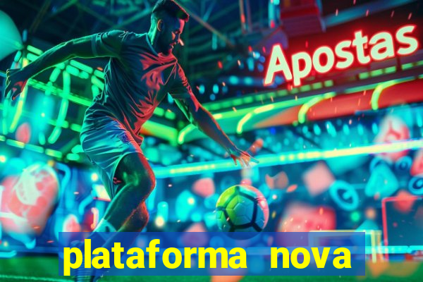 plataforma nova pagando muito hoje