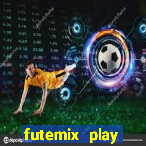 futemix play futebol ao vivo