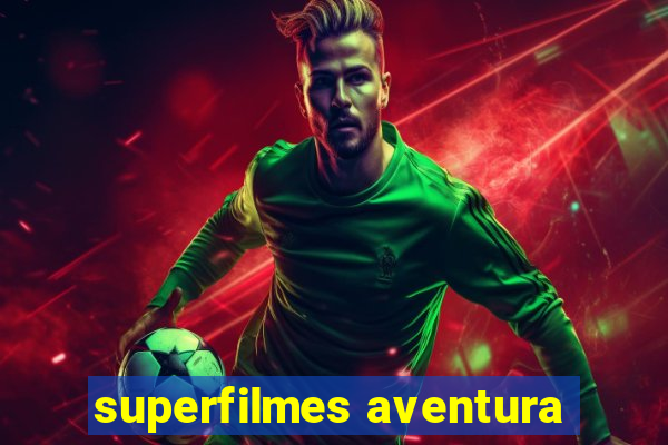 superfilmes aventura