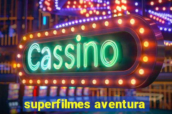 superfilmes aventura