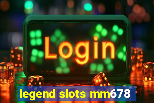 legend slots mm678