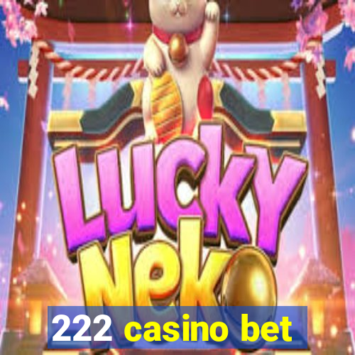 222 casino bet