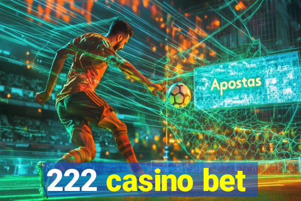 222 casino bet