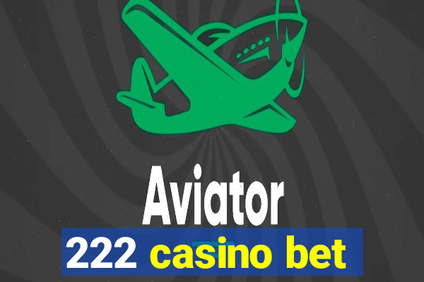 222 casino bet