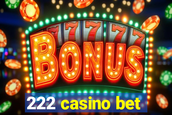 222 casino bet