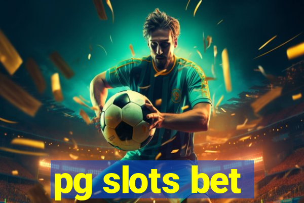 pg slots bet