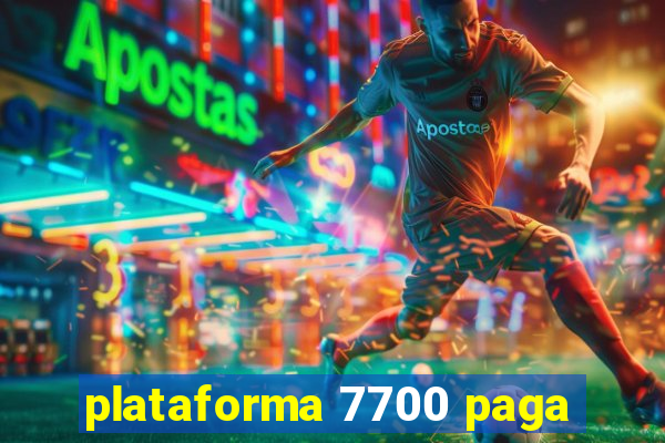 plataforma 7700 paga