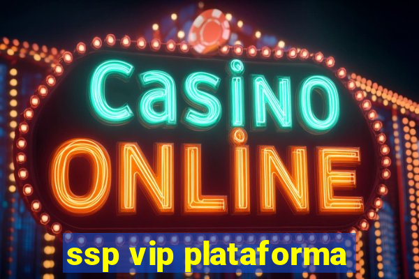 ssp vip plataforma