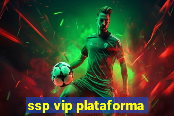 ssp vip plataforma