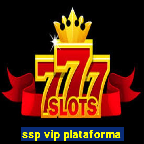 ssp vip plataforma